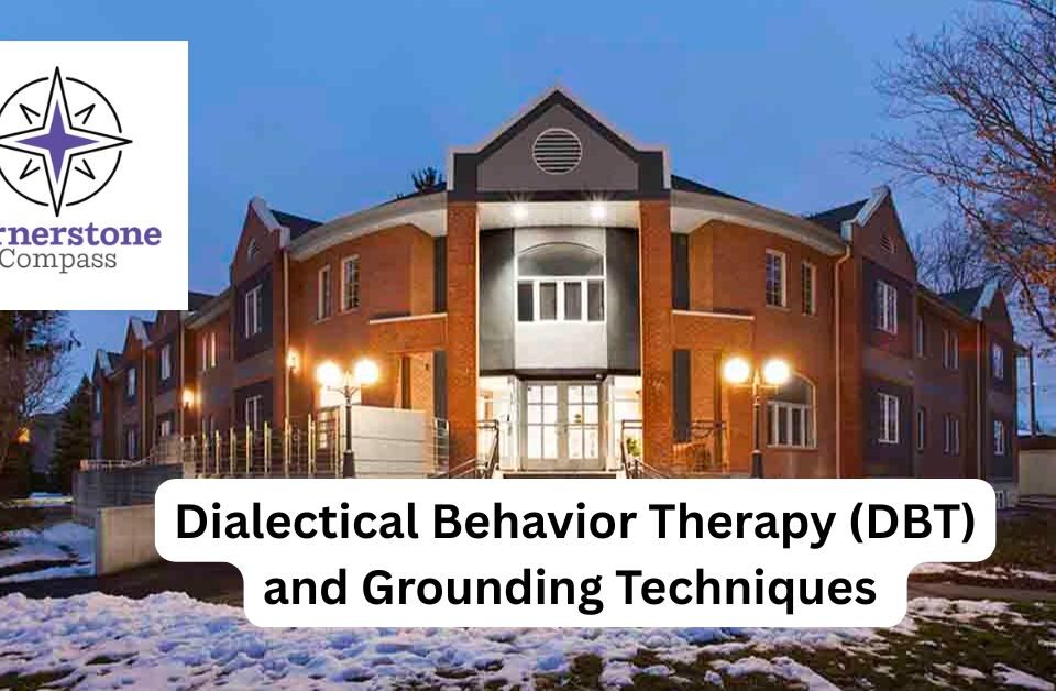 Photo of Princeton Residence with Cornerstone Compass Logo on the left and text saying Dialectical Behavior Therapy (DBT) and Grounding Techniques