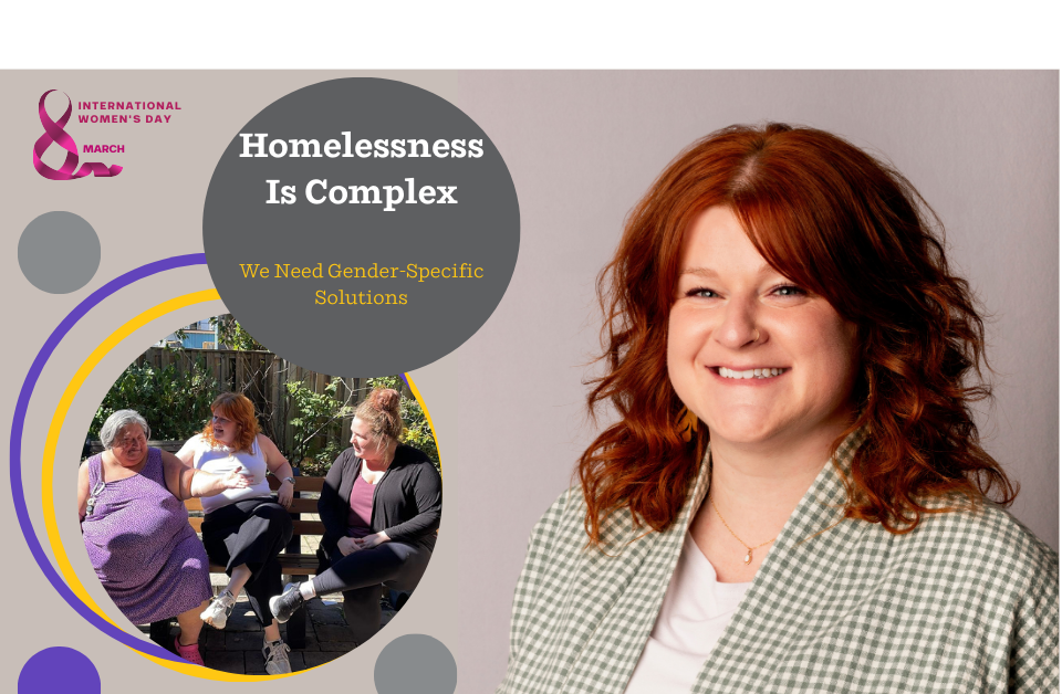 Homelessness Is Complex — And That’s Why We Need Gender-Specific Solutions By Anne Marie Hopkins