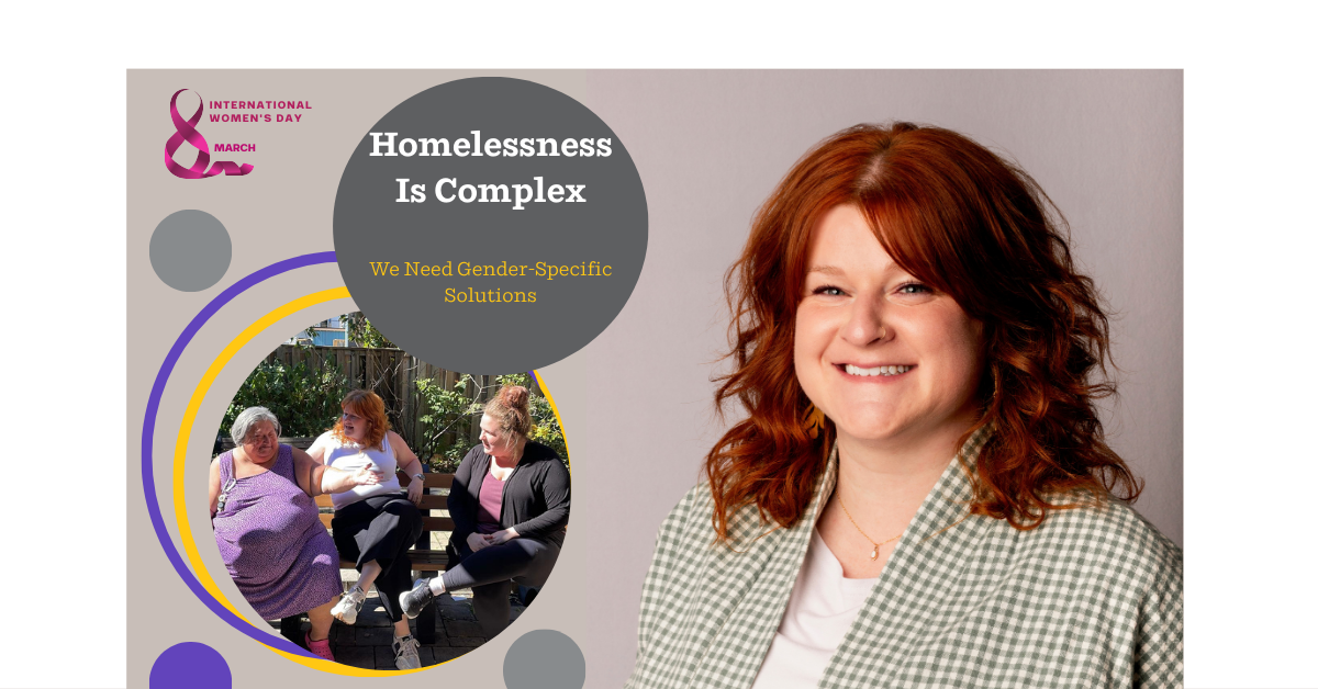 Homelessness Is Complex — And That’s Why We Need Gender-Specific Solutions By Anne Marie Hopkins